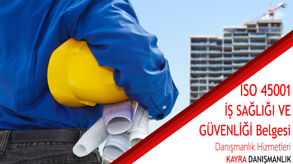 ISO 45001 İŞ SAĞLIĞI VE GÜVENLİĞİ (OHSAS 18001) Belgesi